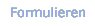 Formulieren